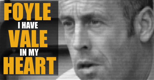 Foyle: I have Vale in my heart