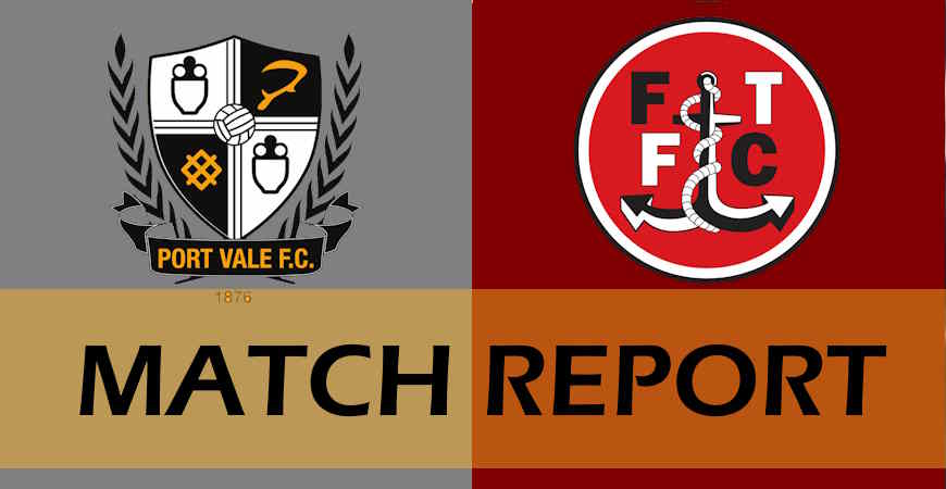 Port Vale 3-2 Fleetwood Town fan match reports – the starting eleven should start on Saturday