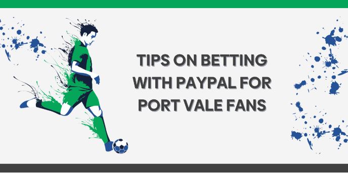Tips on Betting with PayPal for Port Vale Fans