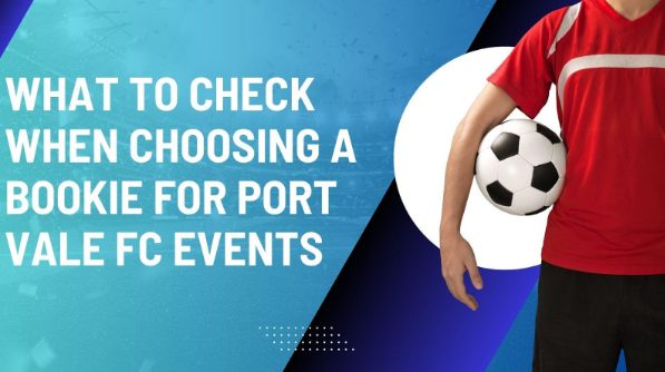 What to Check When Choosing a Bookie for Port Vale FC Events